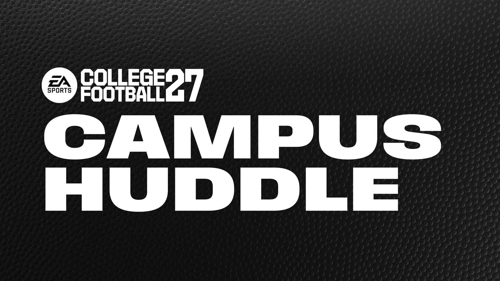 Bannière officielle Campus Huddle d’EA Sports College Football 27 utilisée pour les présentations du mode Dynasty.